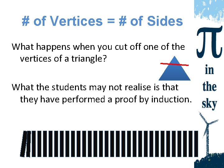 # of Vertices = # of Sides What happens when you cut off one