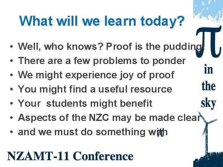 What will we learn today? • • Well, who knows? Proof is the pudding!