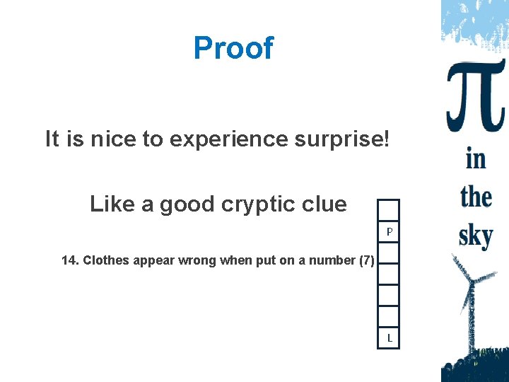 Proof It is nice to experience surprise! Like a good cryptic clue P 14.