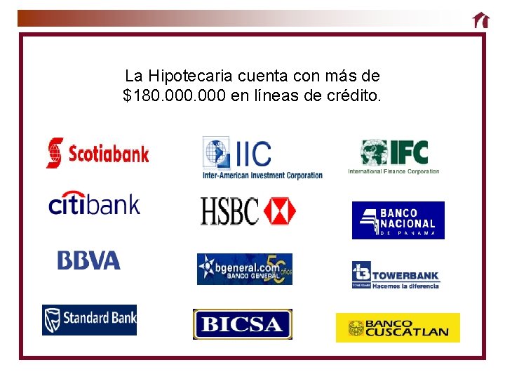 La Hipotecaria cuenta con más de $180. 000 en líneas de crédito. 