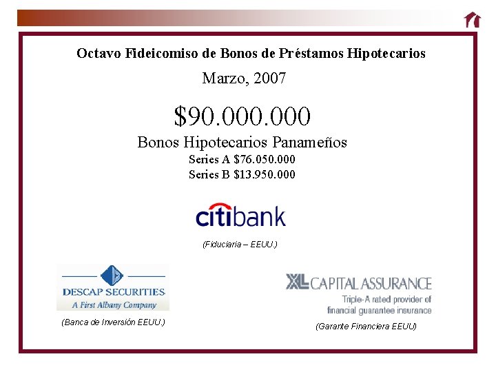 Octavo Fideicomiso de Bonos de Préstamos Hipotecarios Marzo, 2007 $90. 000 Bonos Hipotecarios Panameños