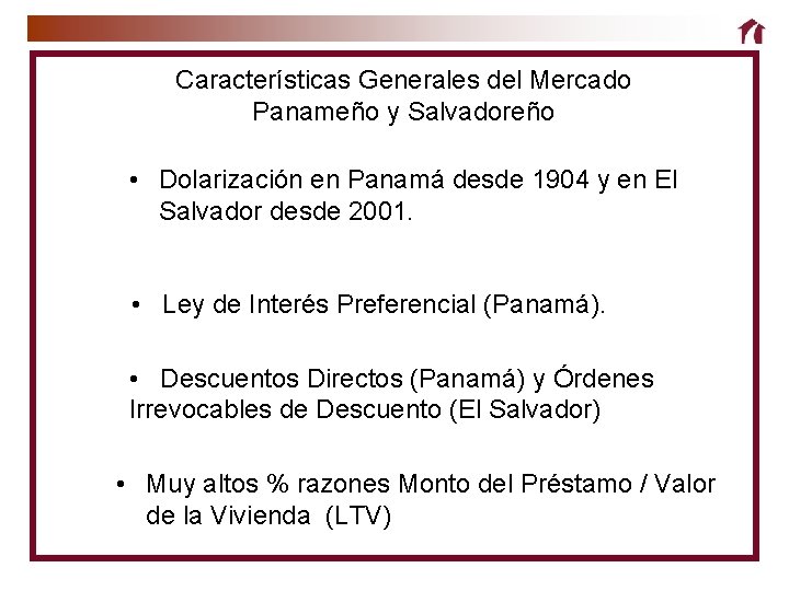 Características Generales del Mercado Panameño y Salvadoreño • Dolarización en Panamá desde 1904 y