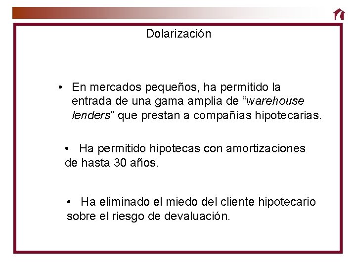 Dolarización • En mercados pequeños, ha permitido la entrada de una gama amplia de