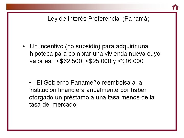 Ley de Interés Preferencial (Panamá) • Un incentivo (no subsidio) para adquirir una hipoteca