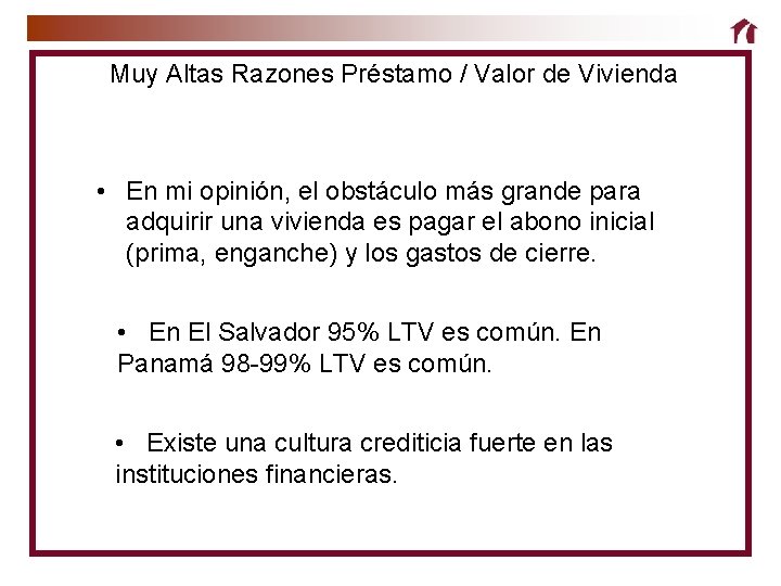 Muy Altas Razones Préstamo / Valor de Vivienda • En mi opinión, el obstáculo