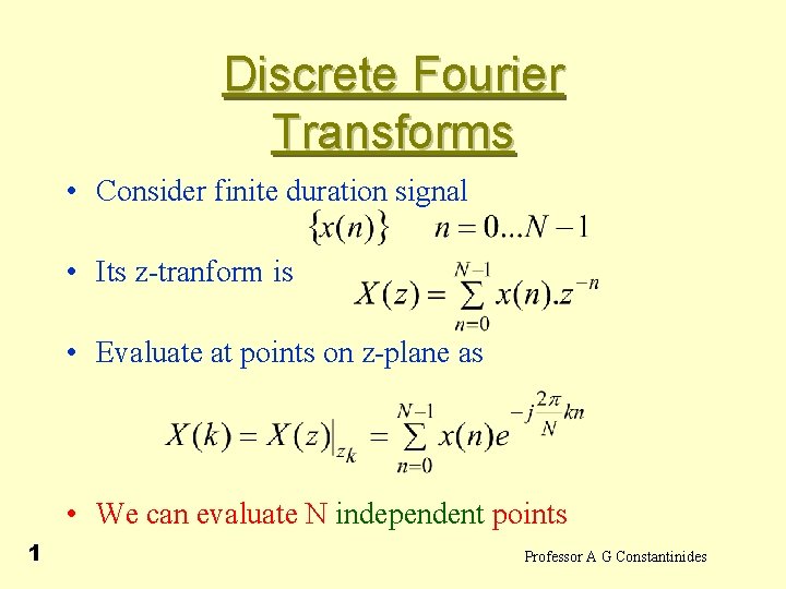 Discrete Fourier Transforms • Consider finite duration signal • Its z-tranform is • Evaluate