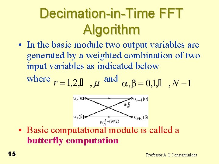 Decimation-in-Time FFT Algorithm • In the basic module two output variables are generated by