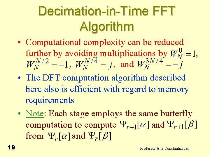 Decimation-in-Time FFT Algorithm • Computational complexity can be reduced further by avoiding multiplications by