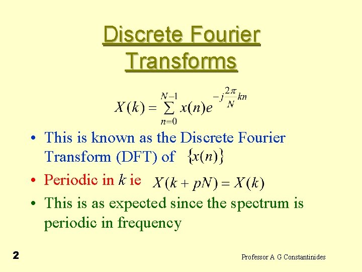Discrete Fourier Transforms • This is known as the Discrete Fourier Transform (DFT) of