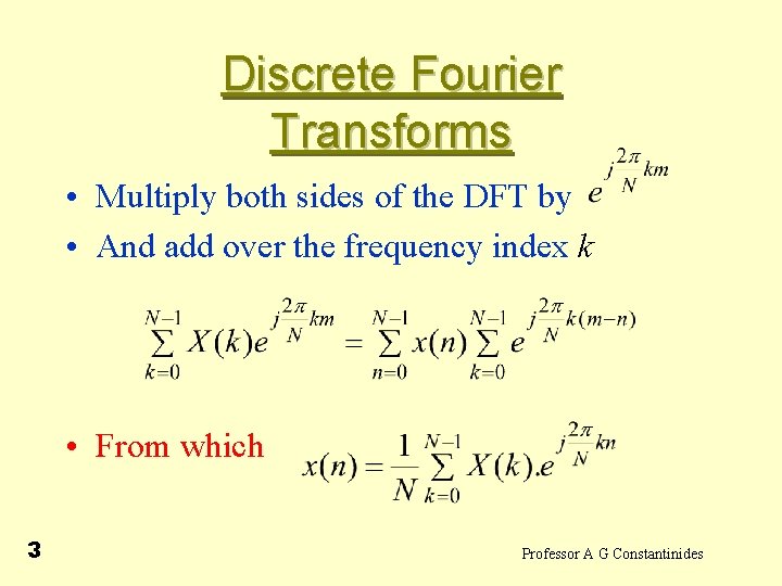Discrete Fourier Transforms • Multiply both sides of the DFT by • And add