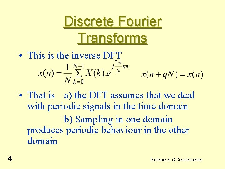 Discrete Fourier Transforms • This is the inverse DFT • That is a) the