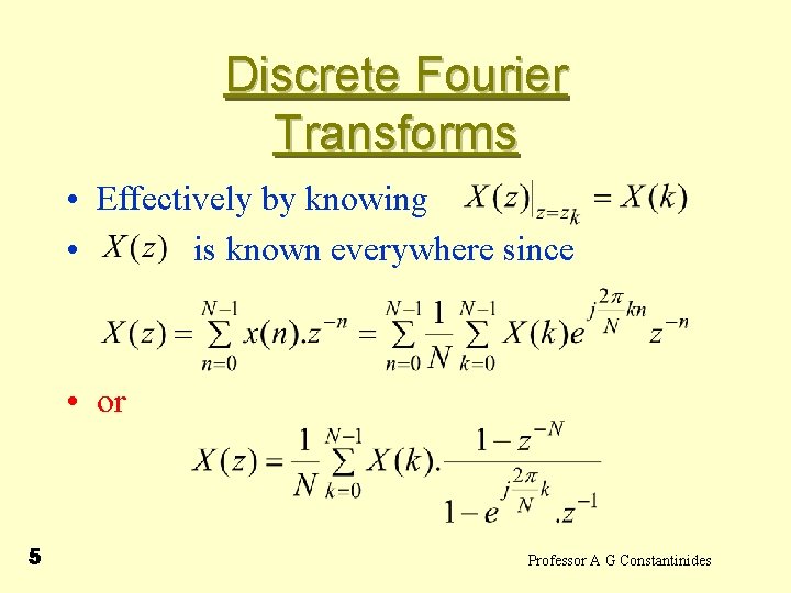Discrete Fourier Transforms • Effectively by knowing • is known everywhere since • or