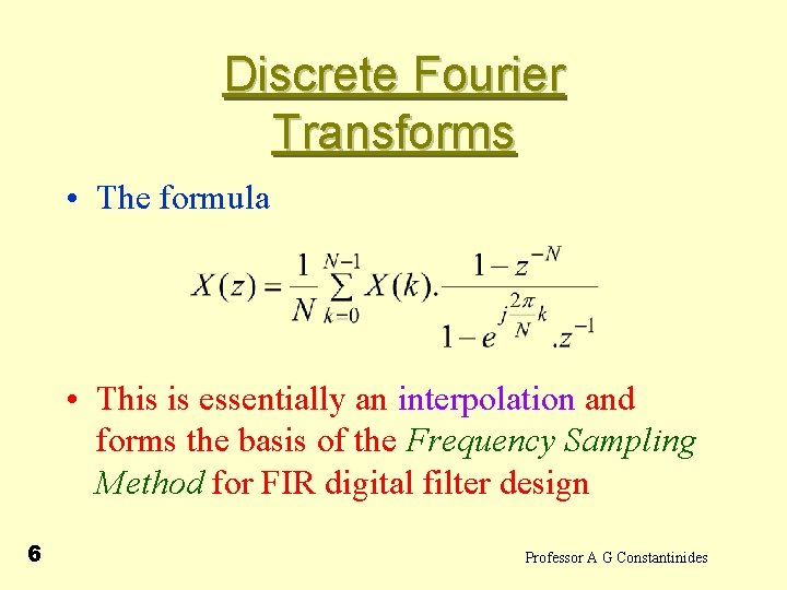 Discrete Fourier Transforms • The formula • This is essentially an interpolation and forms