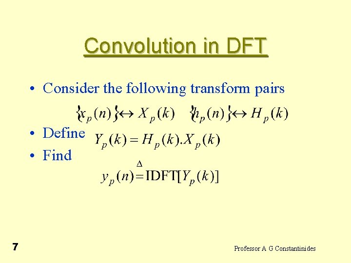 Convolution in DFT • Consider the following transform pairs • Define • Find 7