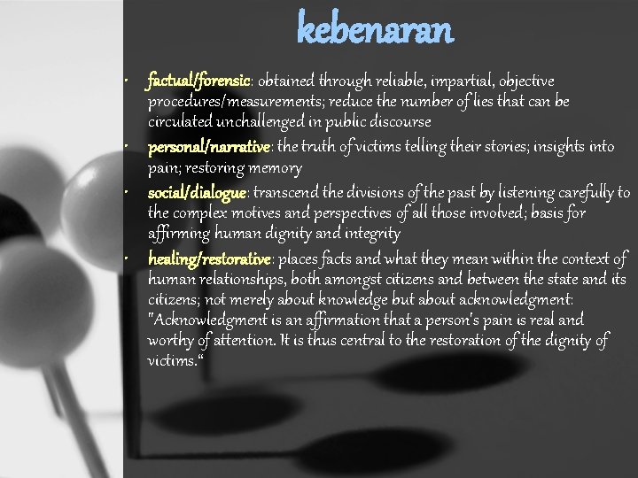 kebenaran • factual/forensic: obtained through reliable, impartial, objective procedures/measurements; reduce the number of lies