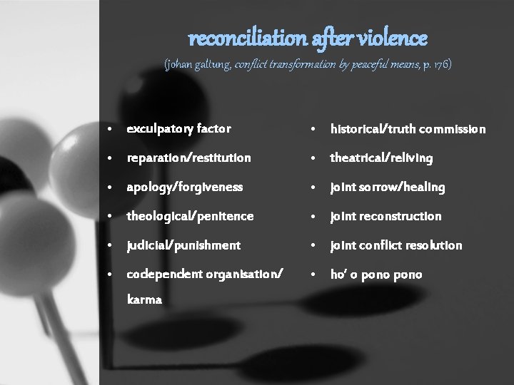 reconciliation after violence (johan galtung, conflict transformation by peaceful means, p. 176) • exculpatory