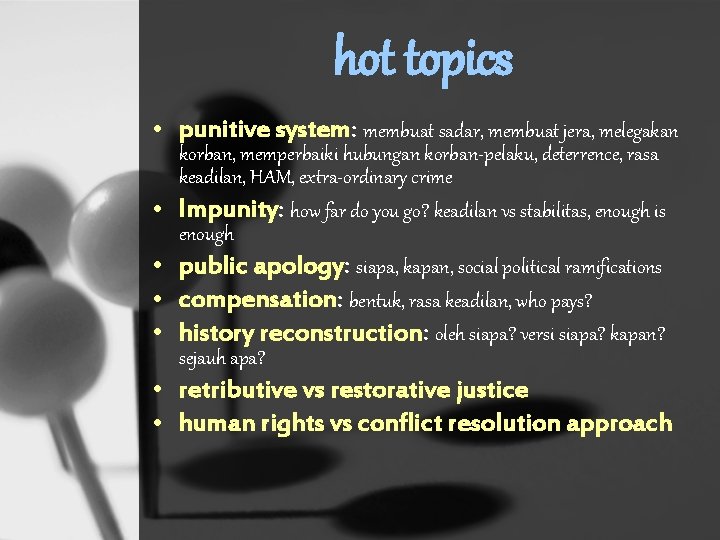 hot topics • punitive system: membuat sadar, membuat jera, melegakan • • korban, memperbaiki