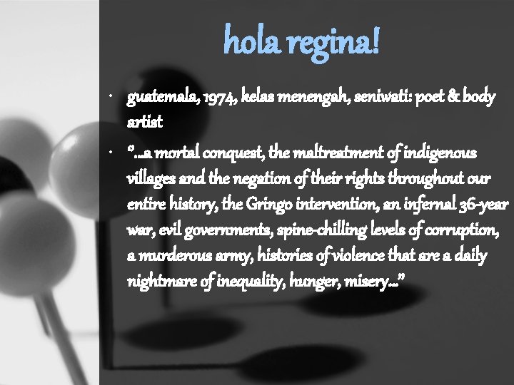 hola regina! • guatemala, 1974, kelas menengah, seniwati: poet & body artist • ‘’…a