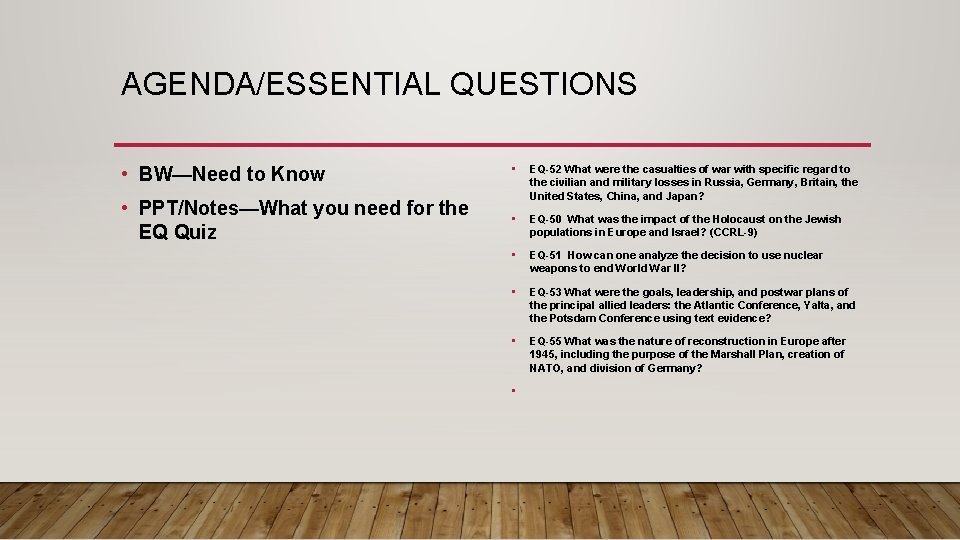 AGENDA/ESSENTIAL QUESTIONS • BW—Need to Know • • PPT/Notes—What you need for the EQ