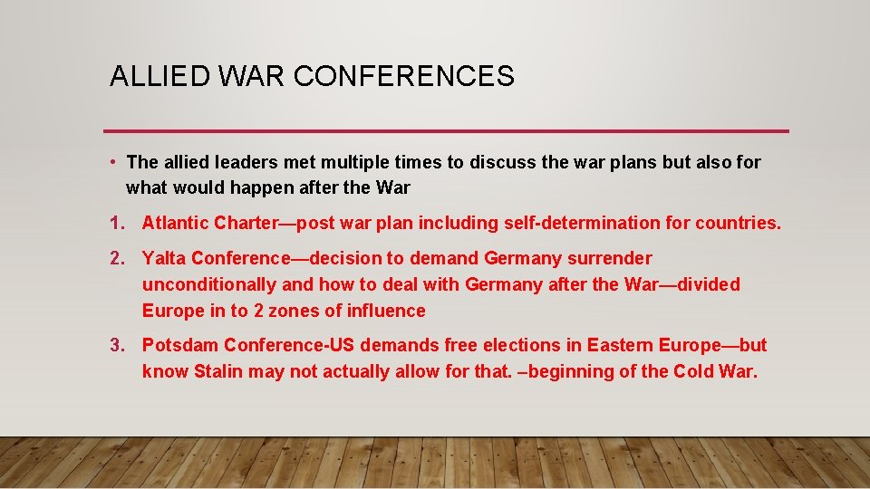 ALLIED WAR CONFERENCES • The allied leaders met multiple times to discuss the war