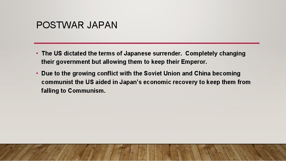 POSTWAR JAPAN • The US dictated the terms of Japanese surrender. Completely changing their