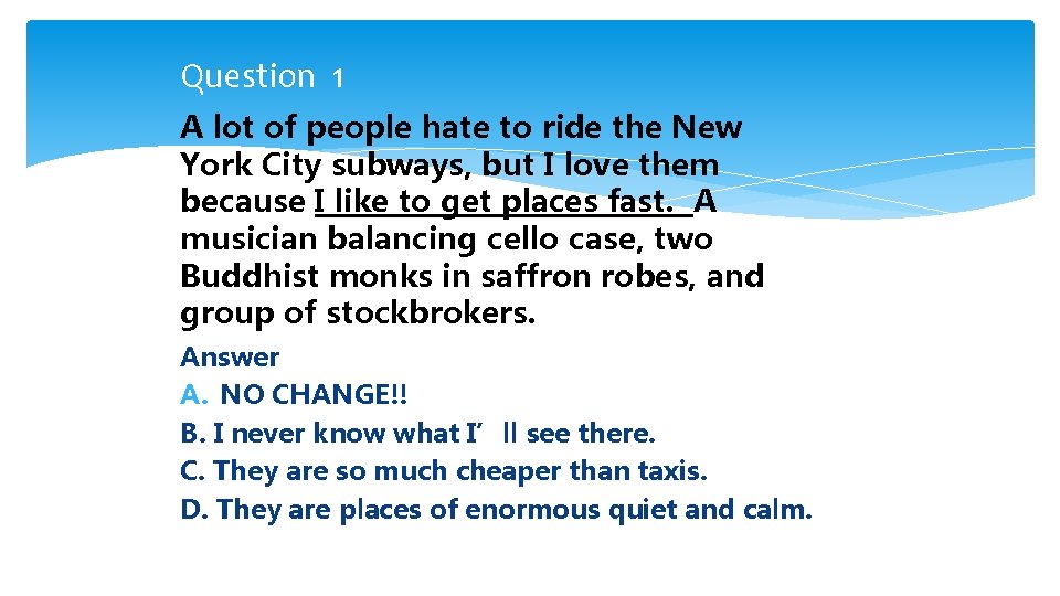 Question 1 A lot of people hate to ride the New York City subways,