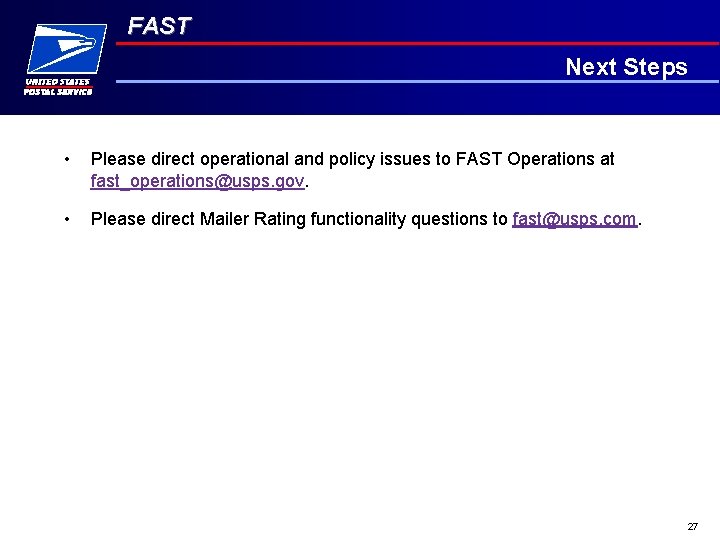 FAST Next Steps • Please direct operational and policy issues to FAST Operations at