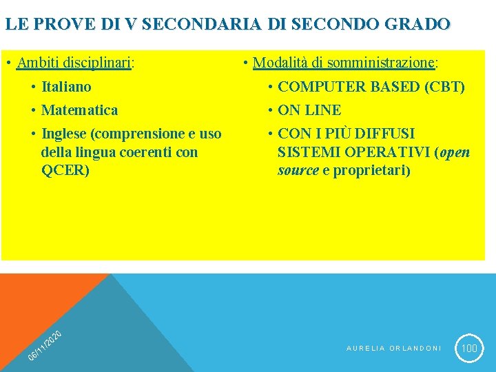 LE PROVE DI V SECONDARIA DI SECONDO GRADO • Ambiti disciplinari: • Modalità di