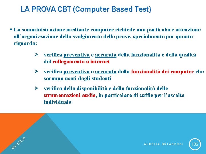 LA PROVA CBT (Computer Based Test) § La somministrazione mediante computer richiede una particolare