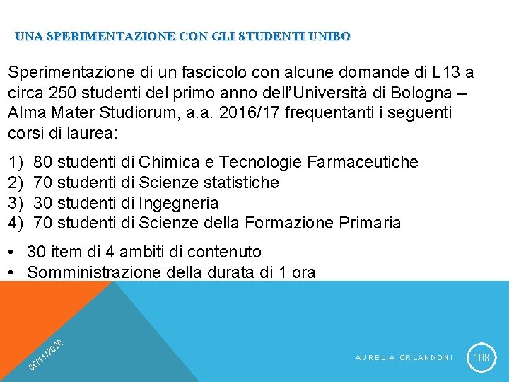 UNA SPERIMENTAZIONE CON GLI STUDENTI UNIBO Sperimentazione di un fascicolo con alcune domande di