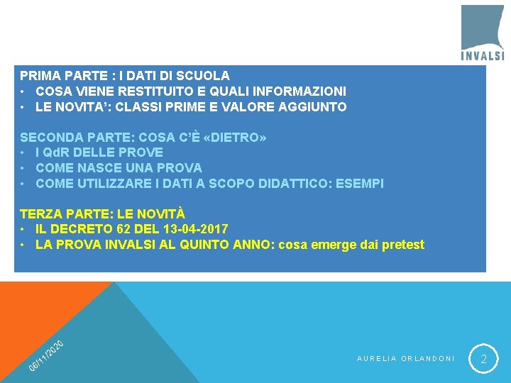 PRIMA PARTE : I DATI DI SCUOLA • COSA VIENE RESTITUITO E QUALI INFORMAZIONI