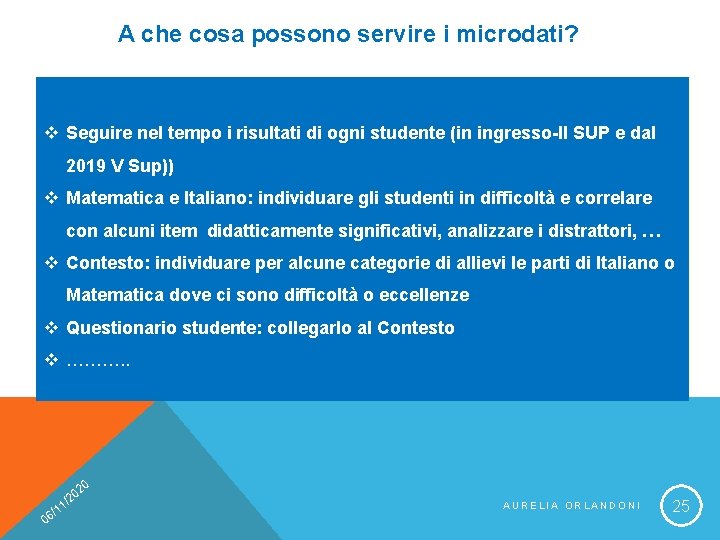 A che cosa possono servire i microdati? v Seguire nel tempo i risultati di