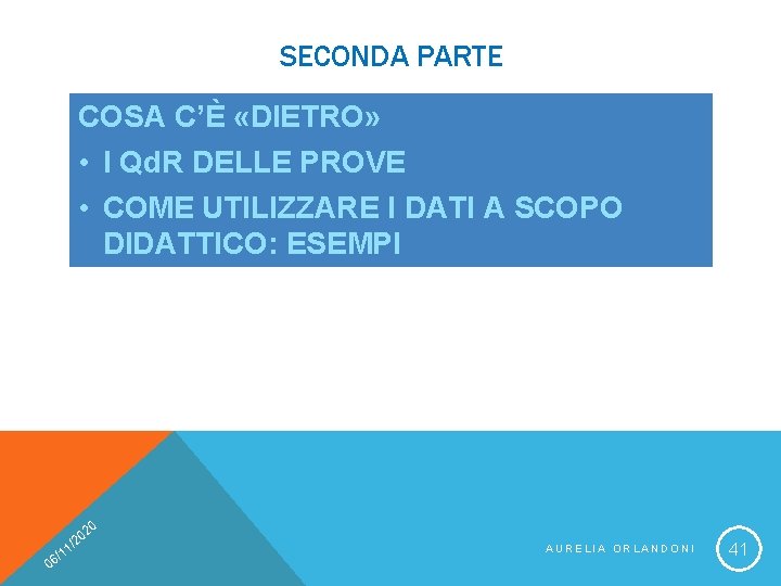 SECONDA PARTE COSA C’È «DIETRO» • I Qd. R DELLE PROVE • COME UTILIZZARE