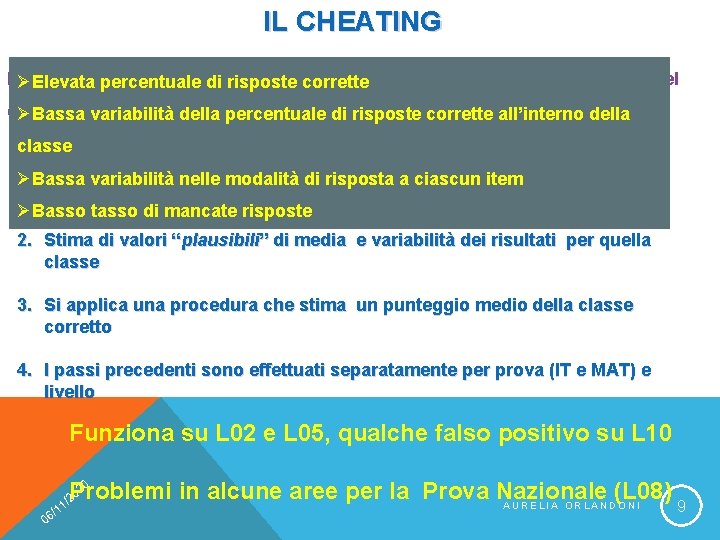 IL CHEATING Le scuole, percentuale anche quest’anno, hanno ricevuto i dati sia al lordo