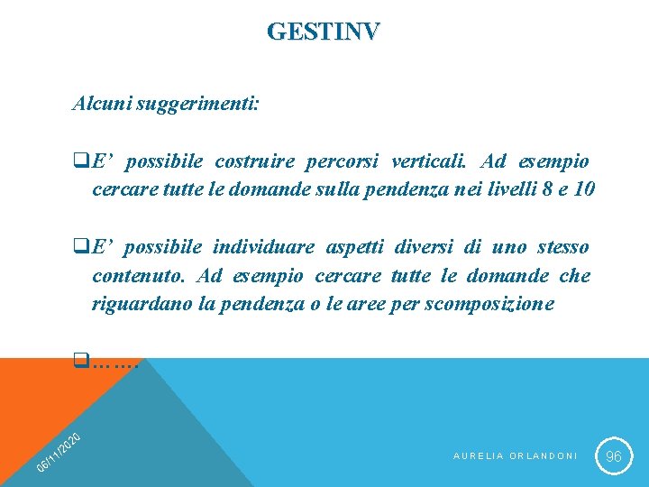 GESTINV Alcuni suggerimenti: q. E’ possibile costruire percorsi verticali. Ad esempio cercare tutte le