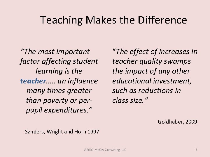 Teaching Makes the Difference “The most important factor affecting student learning is the teacher….