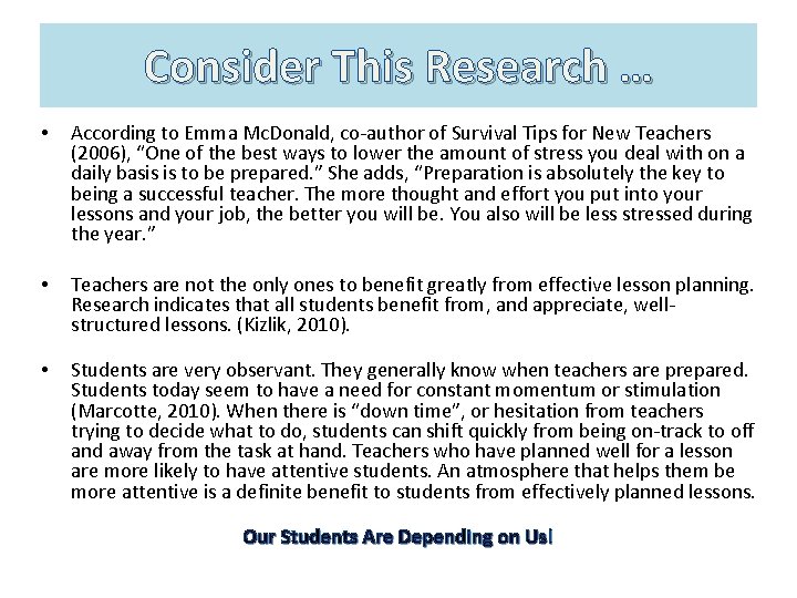 Consider This Research … • According to Emma Mc. Donald, co-author of Survival Tips