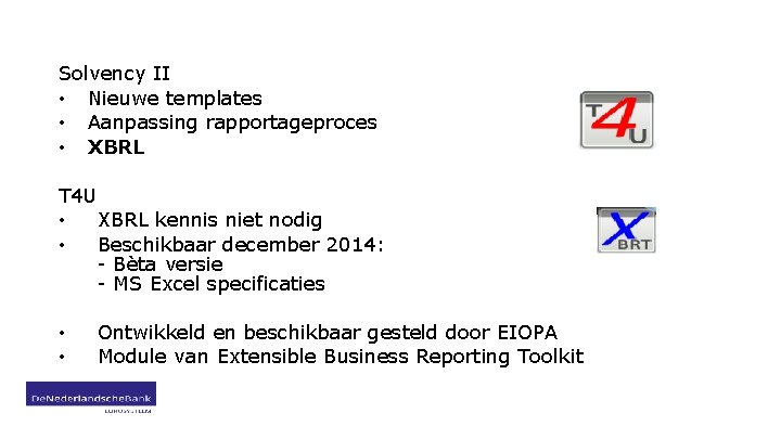 Solvency II • Nieuwe templates • Aanpassing rapportageproces • XBRL T 4 U •