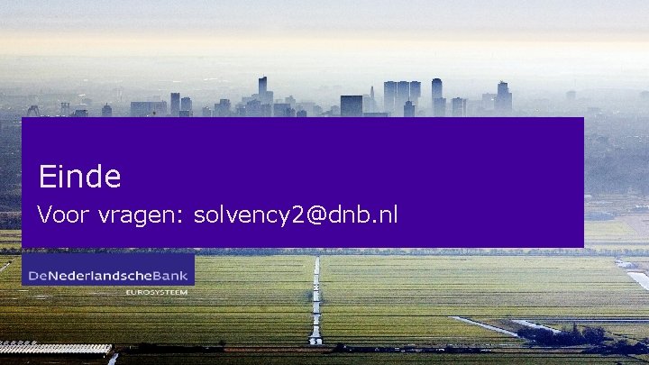 Einde Voor vragen: solvency 2@dnb. nl 