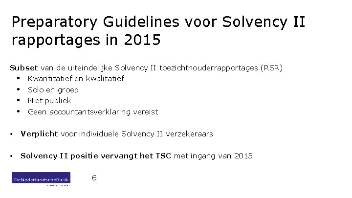 Preparatory Guidelines voor Solvency II rapportages in 2015 Subset van de uiteindelijke Solvency II