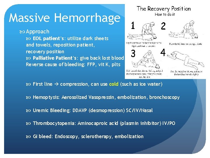Massive Hemorrhage Approach EOL patient’s: utilize dark sheets and towels, reposition patient, recovery position