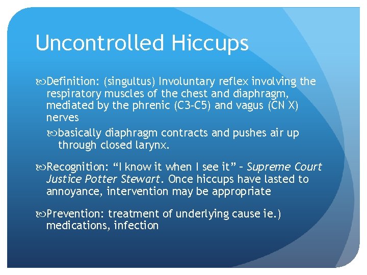 Uncontrolled Hiccups Definition: (singultus) Involuntary reflex involving the respiratory muscles of the chest and