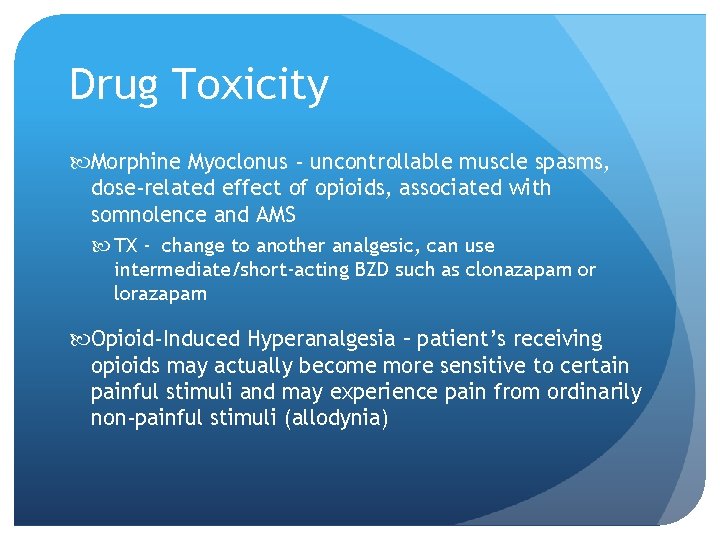 Drug Toxicity Morphine Myoclonus - uncontrollable muscle spasms, dose-related effect of opioids, associated with