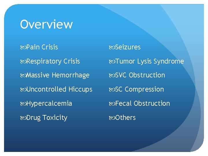 Overview Pain Crisis Seizures Respiratory Crisis Tumor Lysis Syndrome Massive Hemorrhage SVC Obstruction Uncontrolled