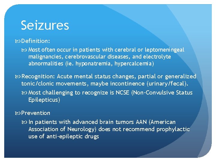 Seizures Definition: Most often occur in patients with cerebral or leptomeningeal malignancies, cerebrovascular diseases,