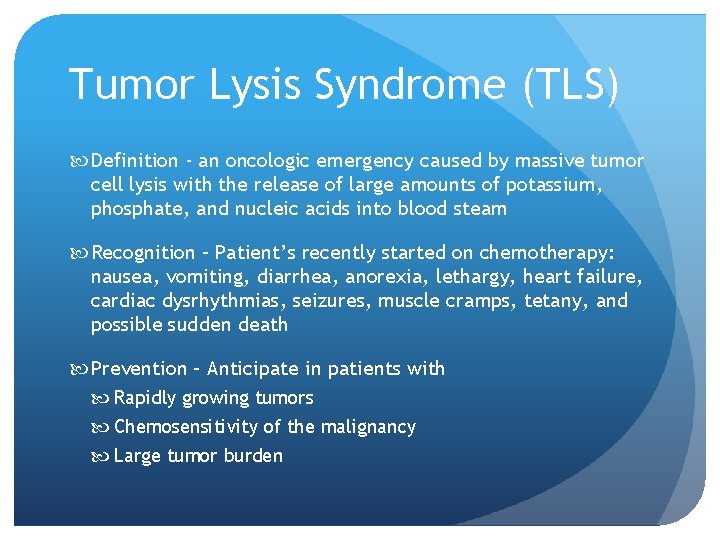 Tumor Lysis Syndrome (TLS) Definition - an oncologic emergency caused by massive tumor cell