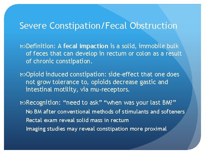 Severe Constipation/Fecal Obstruction Definition: A fecal impaction is a solid, immobile bulk of feces