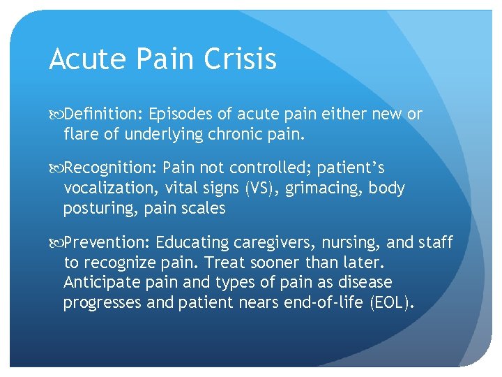 Acute Pain Crisis Definition: Episodes of acute pain either new or flare of underlying