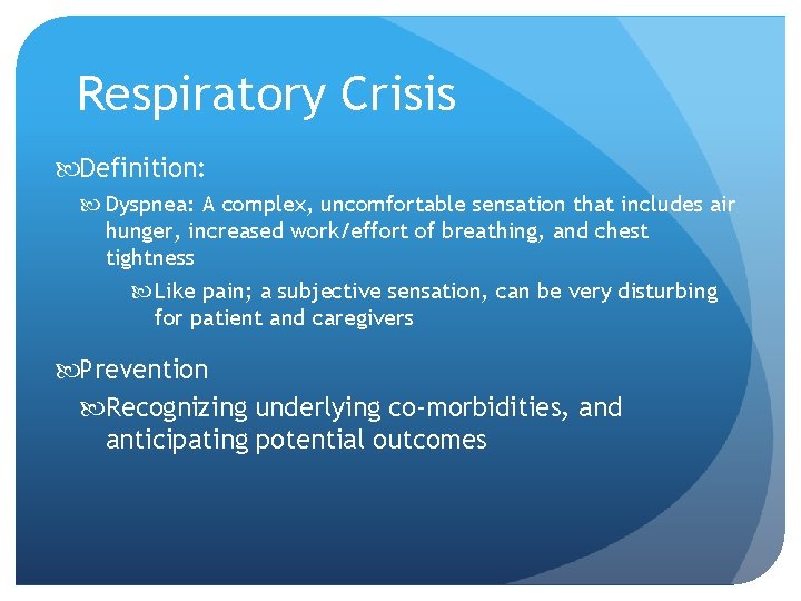 Respiratory Crisis Definition: Dyspnea: A complex, uncomfortable sensation that includes air hunger, increased work/effort