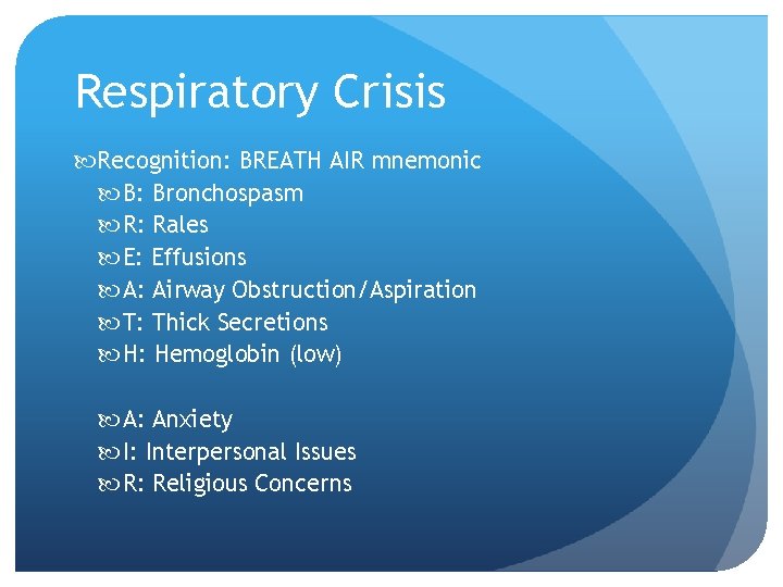 Respiratory Crisis Recognition: BREATH AIR mnemonic B: Bronchospasm R: Rales E: Effusions A: Airway